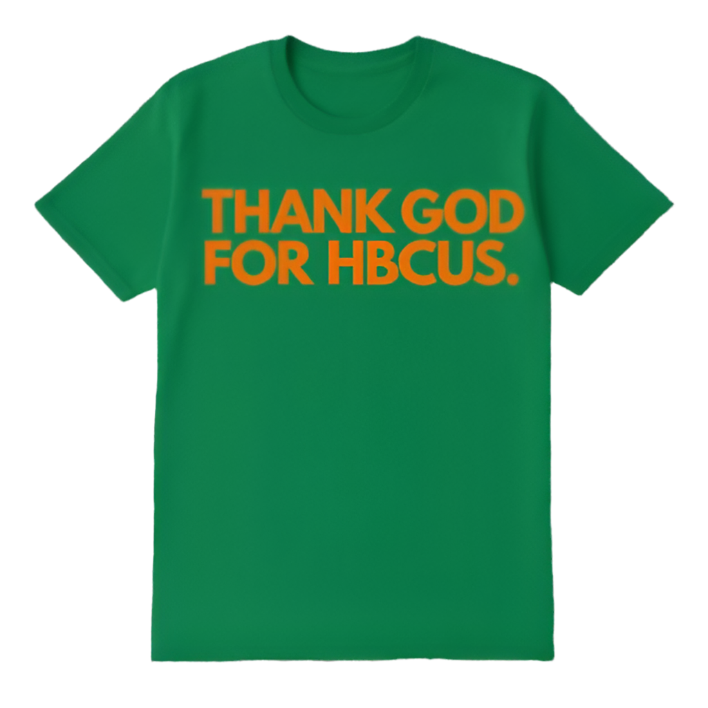 The "THANK GOD FOR HBCUS" in HBCU Colors (Capsule 1)