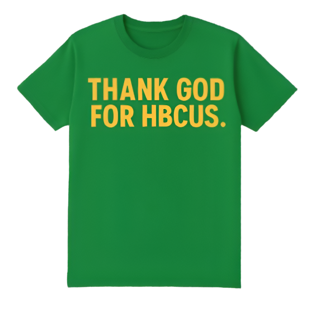 The "THANK GOD FOR HBCUS" in HBCU Colors (Capsule 1)